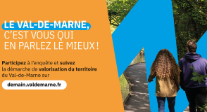 Le Département a lancé une grande enquête à destination des habitants, acteurs culturels, associatifs, sportifs, économiques… Vous aussi, donnez votre avis sur le Val-de-Marne. 